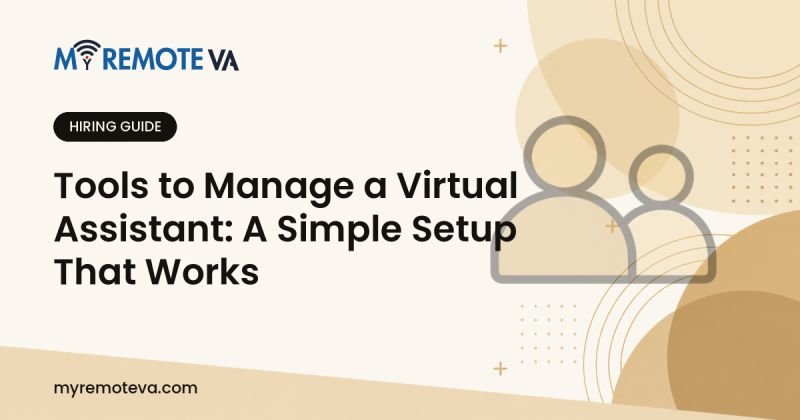 Tools to Manage a Virtual Assistant: A Simple Setup That Works