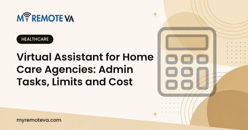 Virtual Assistant for Home Care Agencies: Admin Tasks, Limits and Cost
