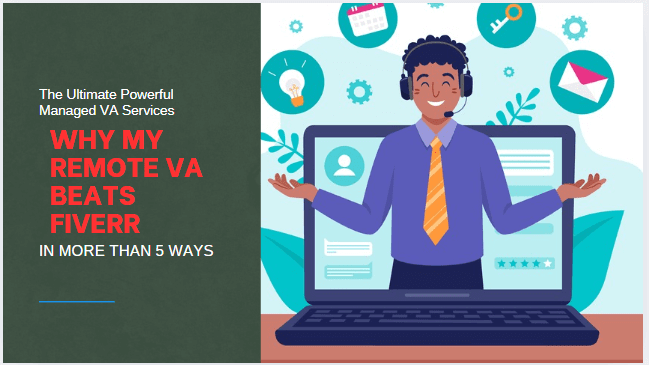 The Ultimate Powerful Managed VA Services — Why My Remote VA Beats Fiverr in More than 5 ways!