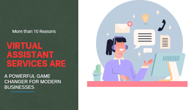 More than 10 Reasons Virtual Assistant Services Are a Powerful Game Changer for Modern Businesses