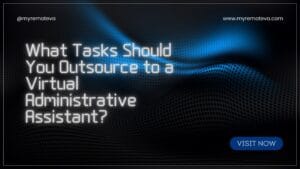 What Tasks Should You Outsource to a Virtual Administrative Assistant