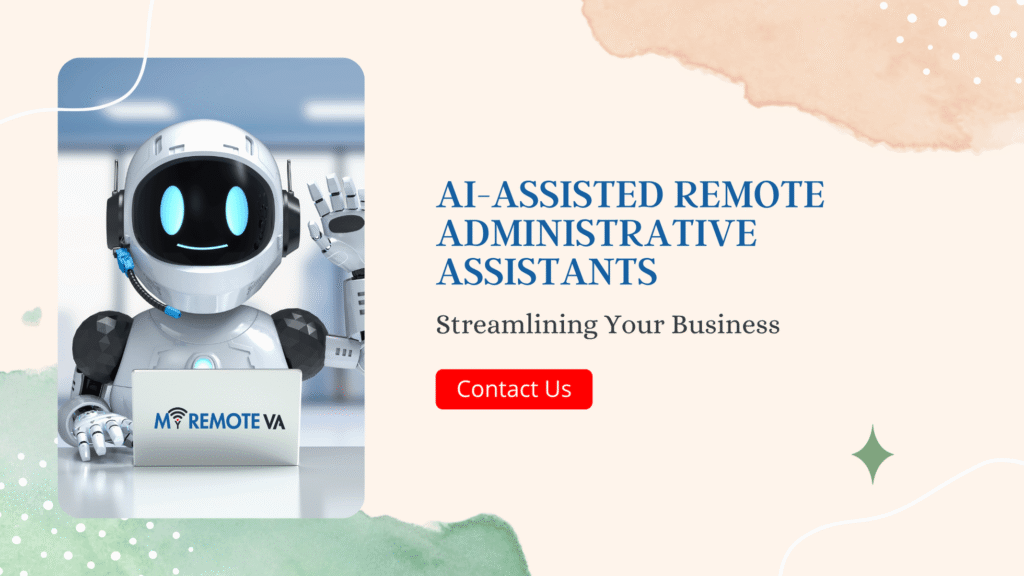 AI-Assisted Remote Administrative Assistants: Streamlining Your Business