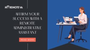 Affirm Your Success with a Remote Administrative Assistant