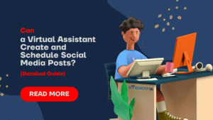 Can a Virtual Assistant Create and Schedule Social Media Posts (Detailed Guide)
