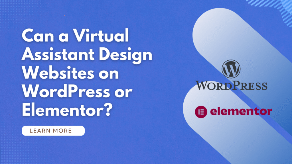 Can a Virtual Assistant Design Websites on WordPress or Elementor?