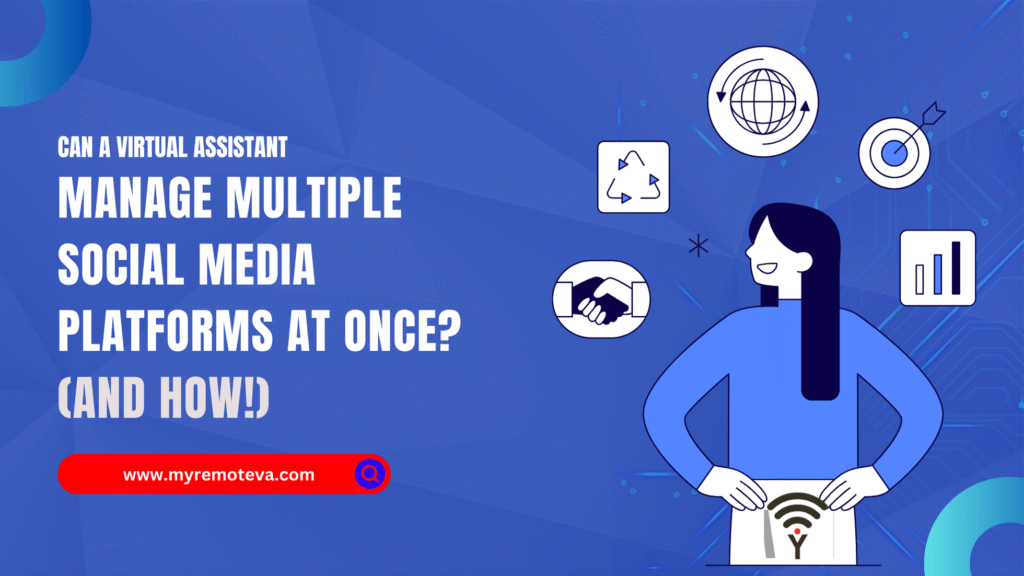 Can a Virtual Assistant Manage Multiple Social Media Platforms at Once (And How!)