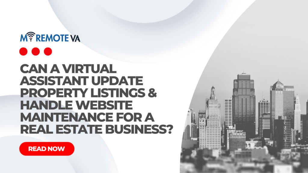 Can a Virtual Assistant Update Property Listings & Handle Website Maintenance for a Real Estate Business