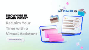 Drowning in Admin Work? Reclaim Your Time with a Virtual Assistant