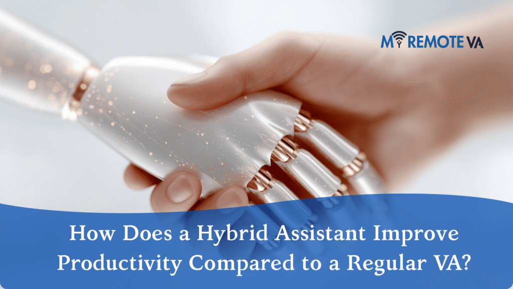 How Does a Hybrid Assistant Improve Productivity Compared to a Regular VA?