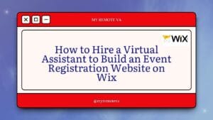 How to Hire a Virtual Assistant to Build an Event Registration Website on Wix
