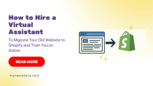How to Hire a Virtual Assistant to Migrate Your Old Website to Shopify and Train You on Admin