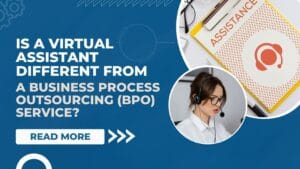 Is a Virtual Assistant Different from a Business Process Outsourcing (BPO) Service?