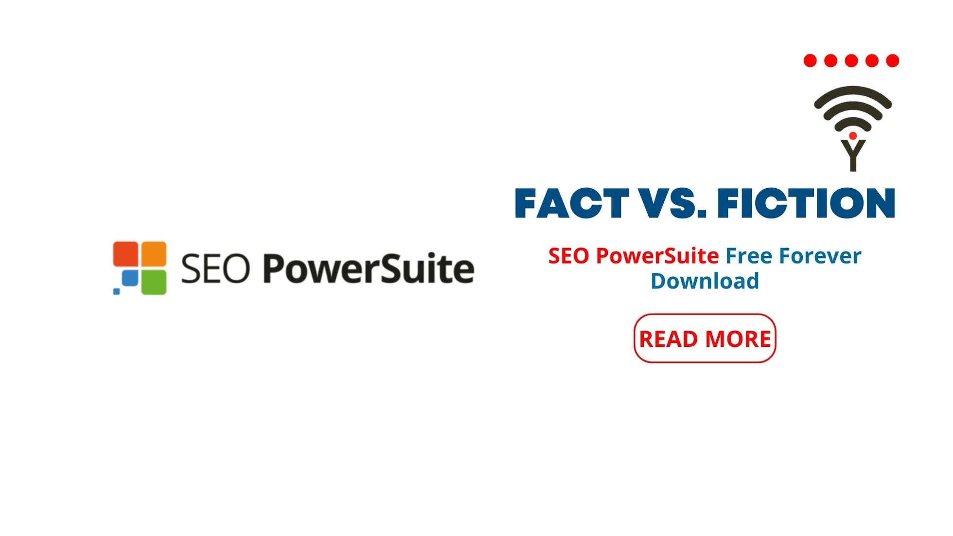 SEO PowerSuite Free Forever Download: Fact vs. Fiction