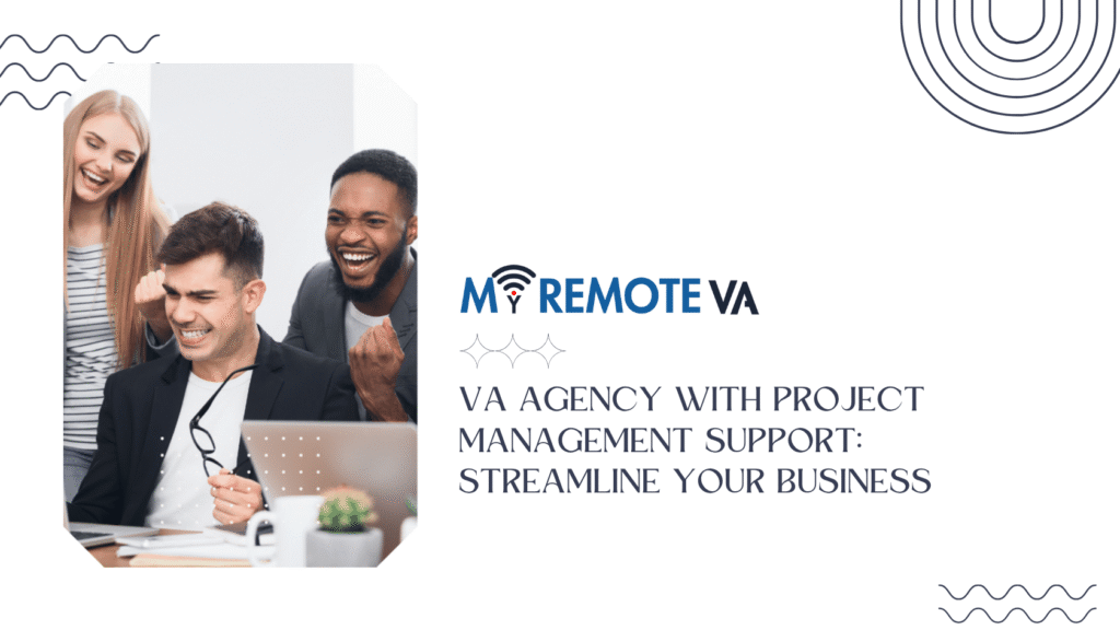 VA Agency with Project Management Support: Streamline Your Business
