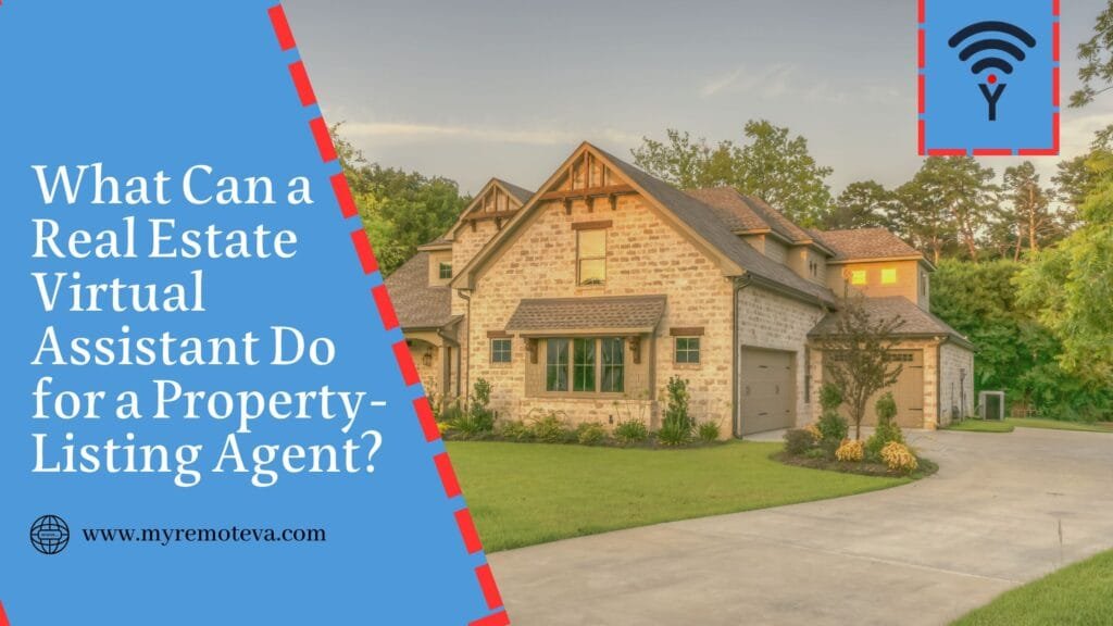 What Can a Real Estate Virtual Assistant Do for a Property-Listing Agent