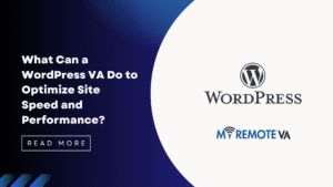 What Can a WordPress VA Do to Optimize Site Speed and Performance?