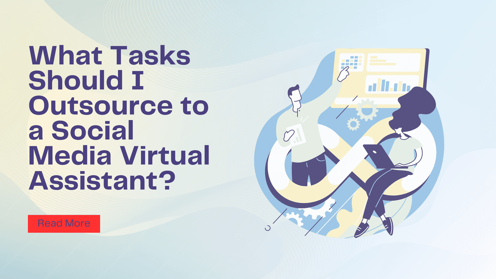 What Tasks Should Outsource to a Social Media Virtual Assistant