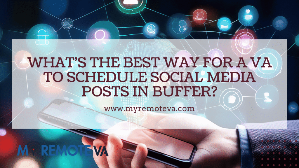 What's the Best Way for a VA to Schedule Social Media Posts in Buffer?