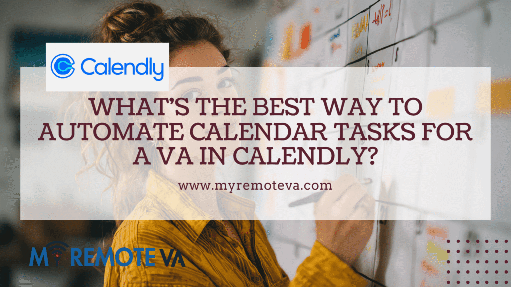 What's the Best Way to Automate Calendar Tasks for a VA in Calendly