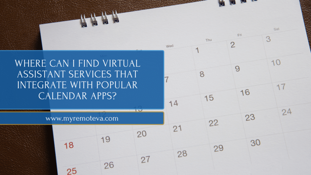 Where Can I Find Virtual Assistant Services That Integrate with Popular Calendar Apps?