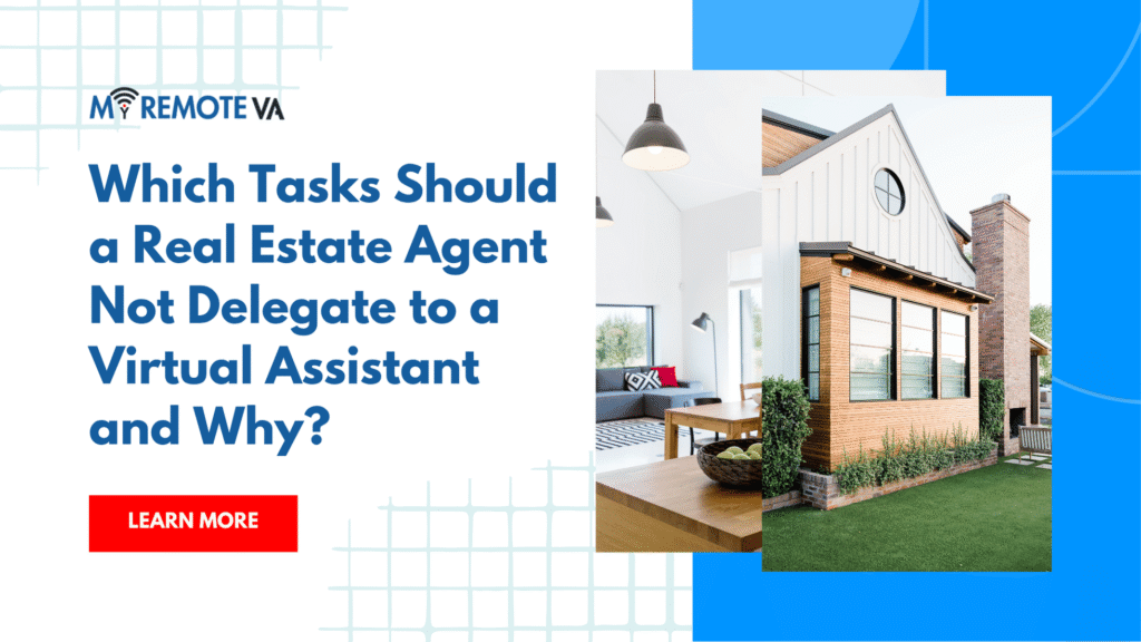 Which Tasks Should a Real Estate Agent Not Delegate to a Virtual Assistant and Why