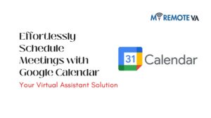 Effortlessly Schedule Meetings with Google Calendar: Your Virtual Assistant Solution