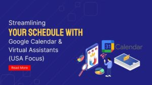 Streamlining Your Schedule with Google Calendar & Virtual Assistants (USA Focus)