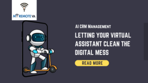 AI CRM Management: Letting Your Virtual Assistant Clean the Digital Mess