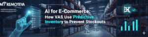AI for E-Commerce How VAs Use Predictive Inventory to Prevent Stockouts